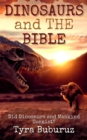 Dinosaurs and the Bible: Did Dinosaurs and Mankind Coexist? - eBook