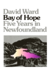 Bay Of Hope : Five Years in Newfoundland - eBook