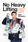 No Heavy Lifting : Globetrotting Adventures of a Sports Media Guy - eBook