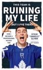 This Team Is Ruining My Life (but I Love Them) : How I Became a Professional Hockey Fan - eBook