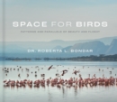 Space for Birds : Patterns and Parallels of Beauty and Flight - Book