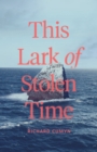 This Lark of Stolen Time : A Novel - Book