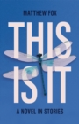 This Is It : A Novel in Stories - Book