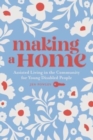Making a Home : Assisted Living in the Community for Young Disabled People - Book
