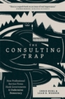 The Consulting Trap : How Professional Service Firms Hook Governments and Undermine Democracy - Book