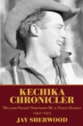 Kechika Chronicler : The Northern BC & Yukon Diaries of William Freer, 1942-1978 - Book