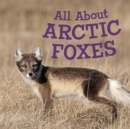 All About Arctic Foxes : English Edition - Book