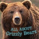 All about Grizzly Bears : English Edition - Book