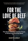 For the Love of Beef: The Good, the Bad and the Future of America's Favorite Meat - eBook