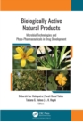 Biologically Active Natural Products : Microbial Technologies and Phyto-Pharmaceuticals in Drug Development - Book