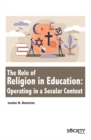 The Role of Religion in Education : Operating in a secular context - eBook