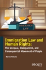 Immigration Law and Human Rights : The unequal, disorganized, and consequential movement of people - eBook