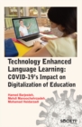 Technology Enhanced Language Learning : COVID-19's Impact on Digitalization of Education - eBook