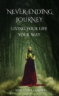 Never-Ending Journey : Living Your Life Your Way - eBook