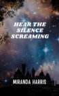 Hear the Silence Screaming - eBook