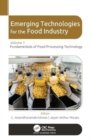 Emerging Technologies for the Food Industry : Volume 1: Fundamentals of Food Processing Technology - Book