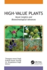 High-Value Plants : Novel Insights and Biotechnological Advances - Book