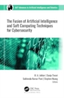 The Fusion of Artificial Intelligence and Soft Computing Techniques for Cybersecurity - Book