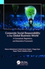 Corporate Social Responsibility in the Global Business World : A Conceptual, Regulatory, and Illustrative Framework - Book