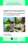 Algal Farming Systems : From Production to Application for a Sustainable Future - Book