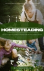 Homesteading : Advanced Gardening Techniques and in-depth Garden Guides (The Essential Beginner's Homestead Planning Guide for a Self-sufficient Lifestyle) - eBook