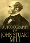 Autobiography of John Stuart Mill - eBook