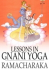 Lessons in Gnani Yoga : The Yoga of Wisdom - eBook