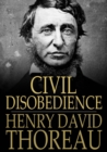 Civil Disobedience : Resistance to Civil Government - eBook