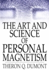 The Art and Science of Personal Magnetism - eBook