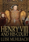 Henry VIII and His Court : A Historical Novel - eBook
