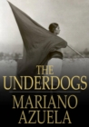 The Underdogs : A Novel of the Mexican Revolution - eBook