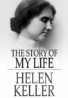 The Story of My Life : With Her Letters and a Supplementary Account of Her Education - eBook