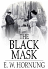 The Black Mask : Further Adventures of the Amateur Cracksman - eBook