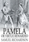 Pamela, Or Virtue Rewarded - eBook