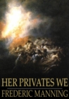 Her Privates We : The Middle Parts of Fortune: Somme and Ancre - eBook