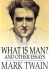 What is Man? and Other Essays - eBook