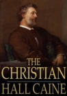 The Christian : A Story - eBook