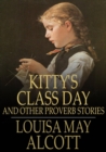 Kitty's Class Day : And Other Proverb Stories - eBook