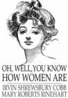 Oh, Well, You Know How Women Are : And Isn't that Just Like a Man - eBook
