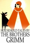 Household Tales by the Brothers Grimm - eBook
