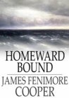 Homeward Bound : Or The Chase, A Tale of the Sea - eBook