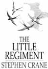 The Little Regiment : And Other Episodes of the American Civil War - eBook