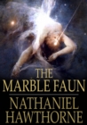 The Marble Faun : Or The Romance of Monte Beni - eBook