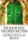 The House with the Green Shutters - eBook
