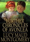 Further Chronicles of Avonlea - eBook