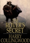 The Rover's Secret : A Tale of the Pirate Cays and Lagoons of Cuba - eBook