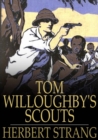 Tom Willoughby's Scouts : A Story of the War in German East Africa - eBook