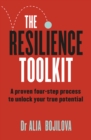 The Resilience Toolkit : A proven four-step process to unlock your true potential and inspire confidence from a former SAS psychologist for fans of Ceri Evans, Ant Middleton, and David Goggins - eBook