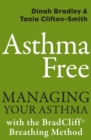 Asthma Free : Managing Your Asthma with the BradCliff Breathing Method - eBook
