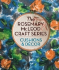 The Rosemary McLeod Craft Series: Cushions and Decor - eBook